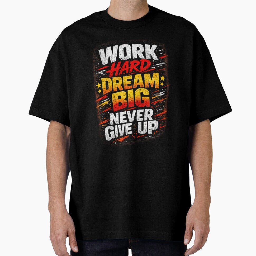 Work Hard Dream Big Never Give Up by ttuniques