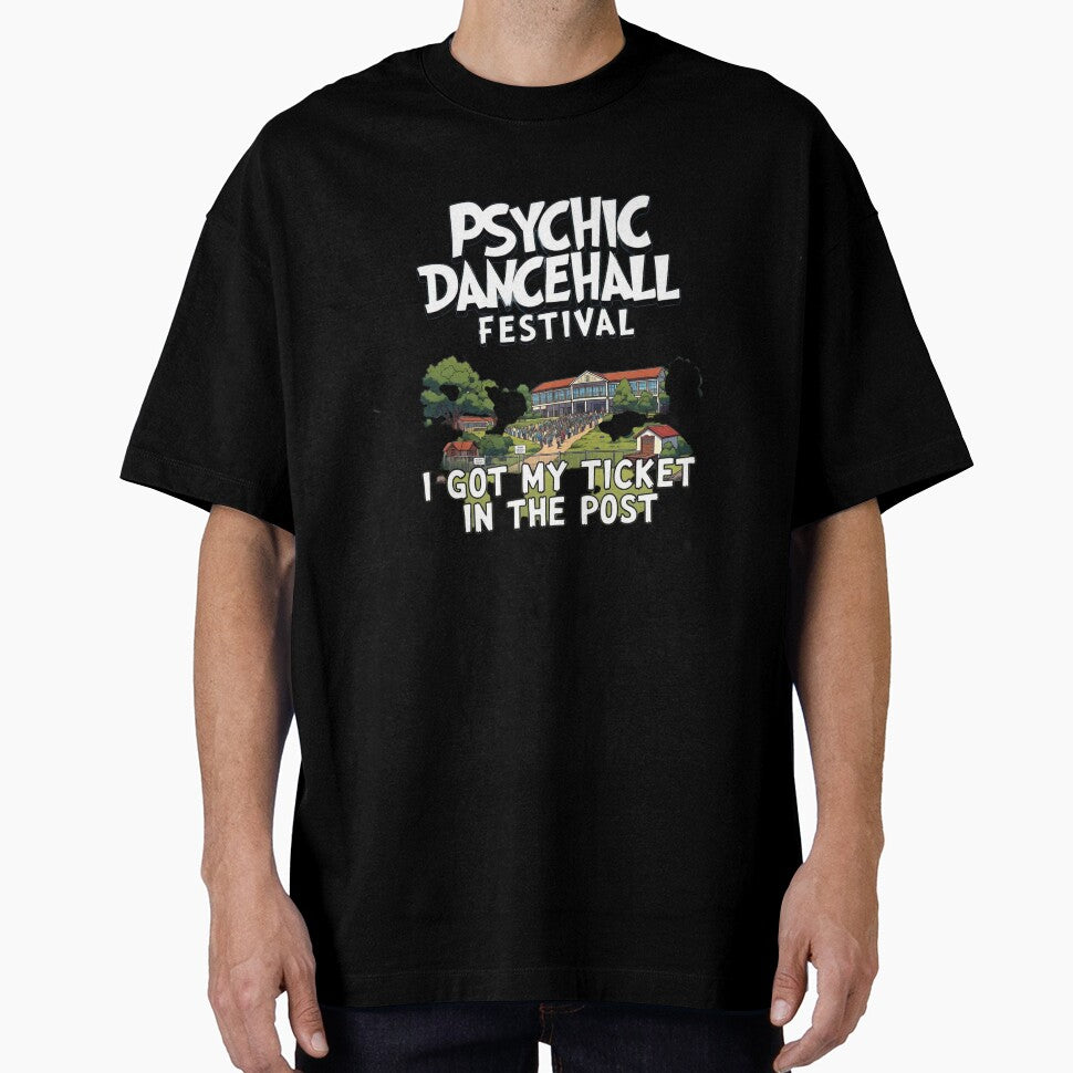 Psychic Dancehall Festival Shirt – I Got My Ticket in the Post Funny Festival Tee – Music Festival Graphic T-Shirt by Sushikidsntod