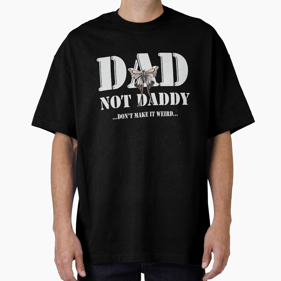 Dad, Not Daddy. Don't Make it Weird. by QuirkusCrew