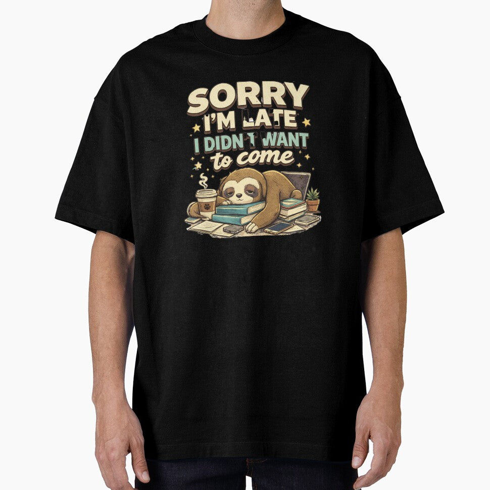 Sorry I'm Late I Didn't Want to Come Sloth Funny Sarcastic Design by johnExpress02