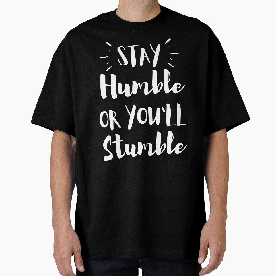 Stay Humble or you'll Stumble by seesaw-clothing