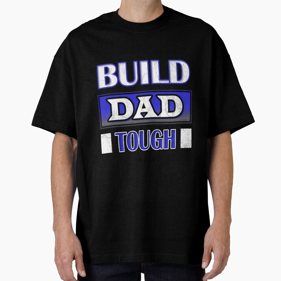 Built Dad Tough! by HancisRossin