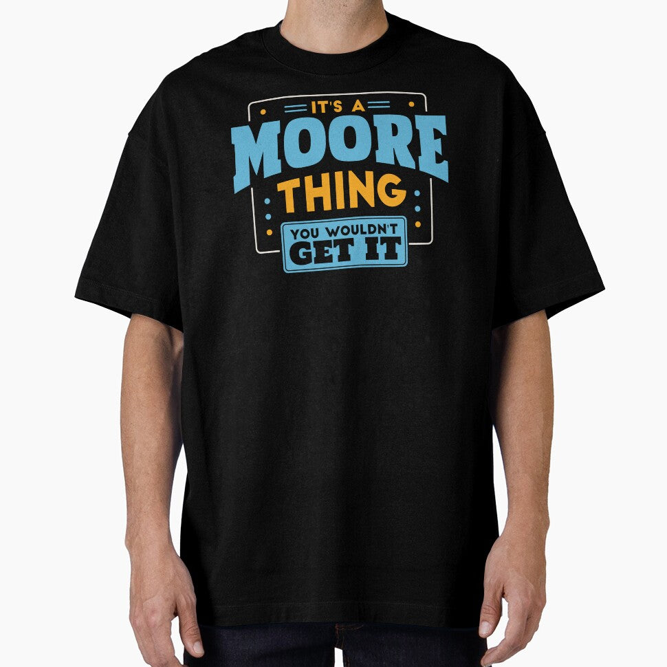 It's a Moore Thing, You Wouldn't Get It by TwoTenDesign