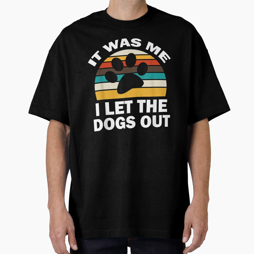 It Was Me I Let The Dogs Out Funny Puppy Lover by AdonisShop