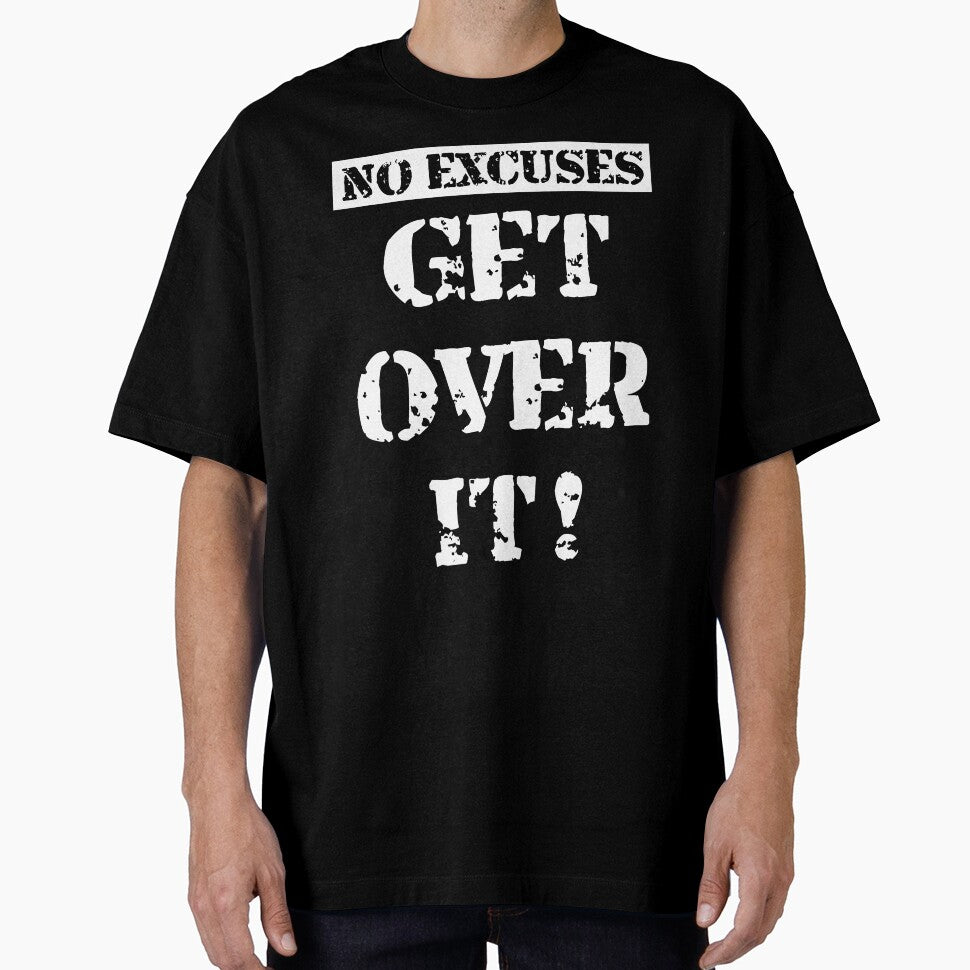 No Excuses. Get Over It! white by BVincentDesigns