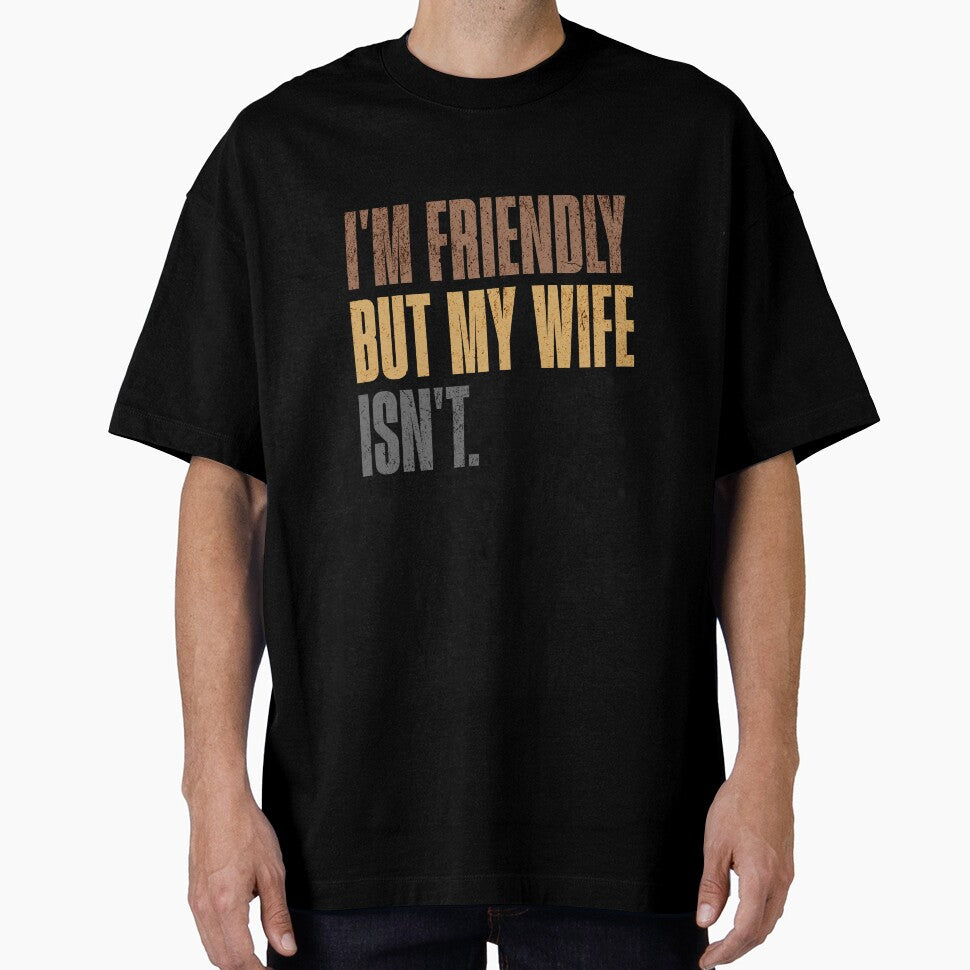 I'm Friendly But My Wife Isn't Husband Marriage Humor Funny Relationship by RetroMini2026