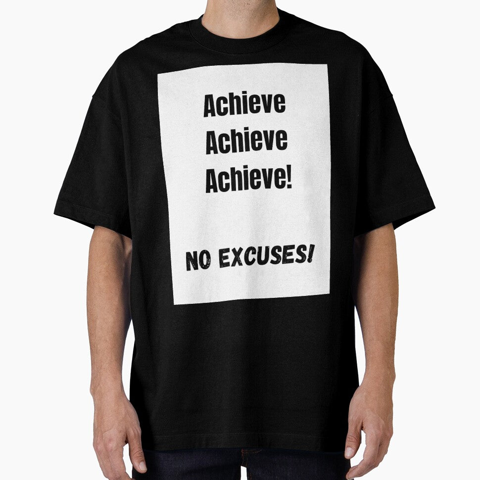 Achieve, Achieve, Achieve! No Excuses! by ShaunSandhu