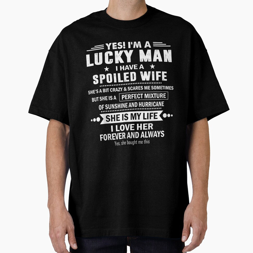 Yes I'm A Lucky Man I Have A Spoiled Wife I Love Her Forever by tolivia
