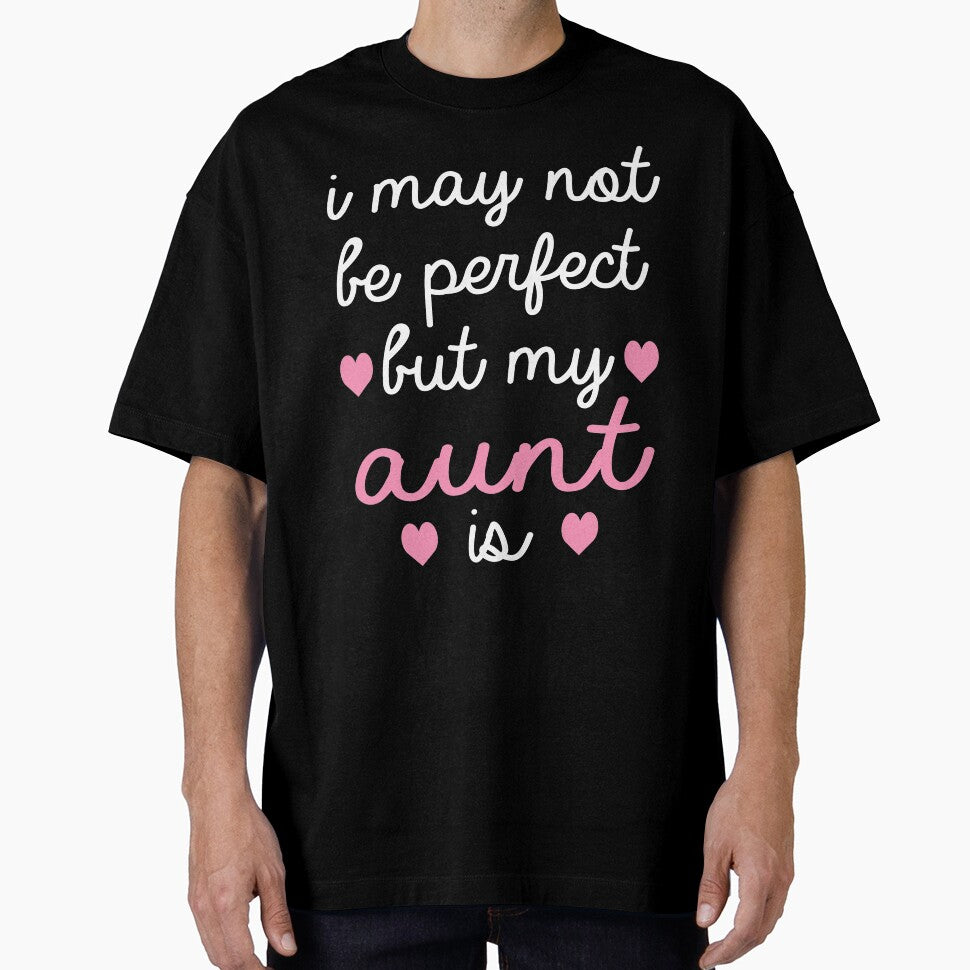 best gift for aunt i may not be perfect but my aunt is by alaechamlal