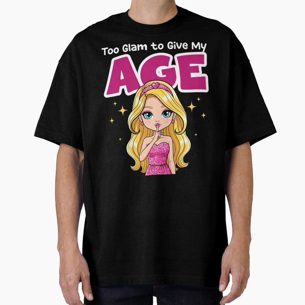 TOO GLAM TO GIVE MY AGE - BIRTHDAY GIFT by KEF Custom