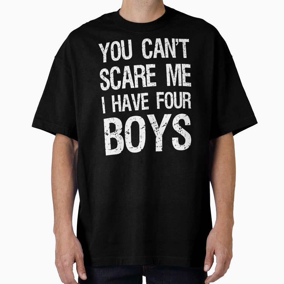 You Can't Scare Me I Have Four Boys II by Lemon Pepper