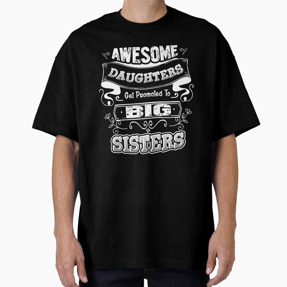 Awesome Daughters Get Promoted To Big Sisters Shirt by UnknownArtistt