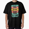 Big Dreams Big Actions by Dodern