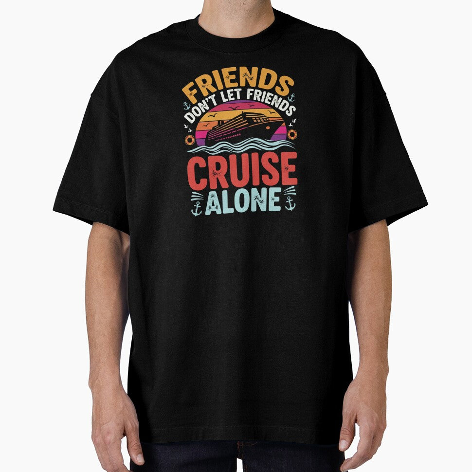 Friends Don’t Let Friends Cruise Alone by Comfy Creations