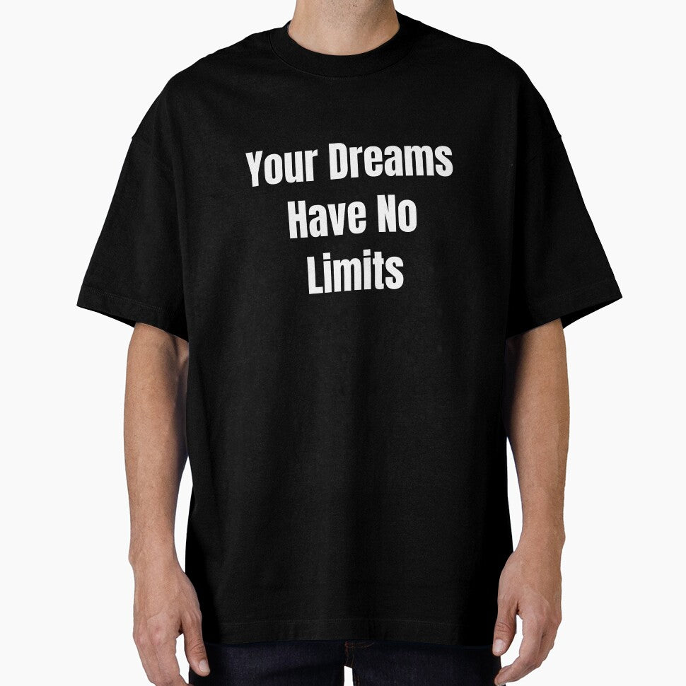 Your Dreams Have No Limits (White Text) by QuoteeApparel