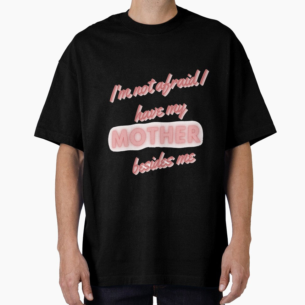 I'm Not Afraid I Have My Mother Besides Me by Tai Tai