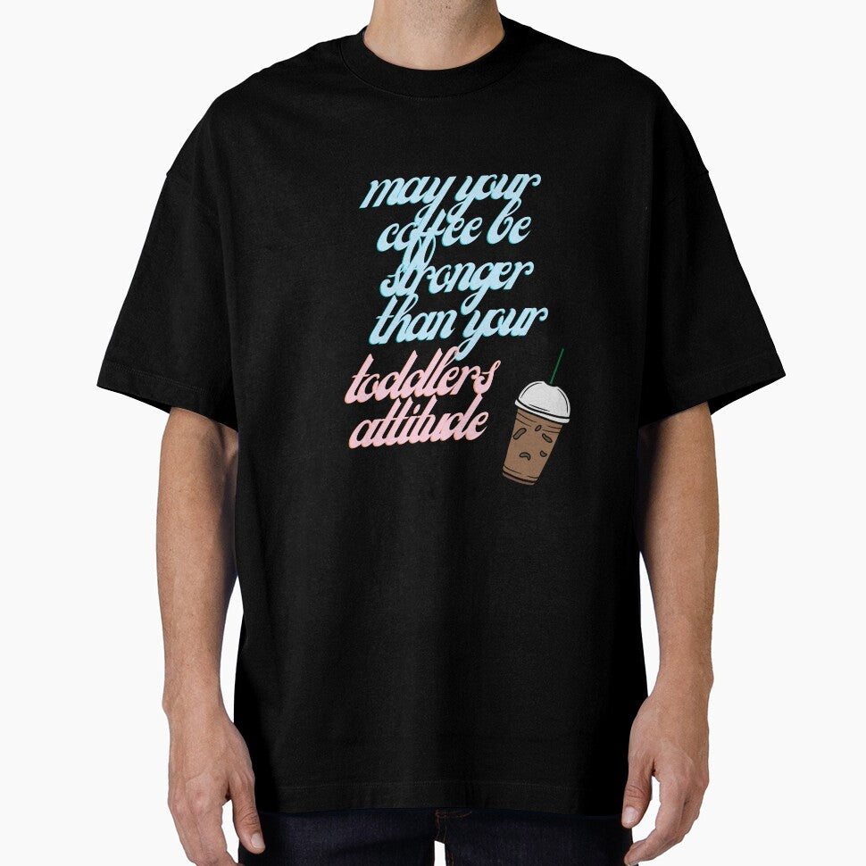 Coffee Stronger Than Toddlers Attitude by embracingchaos