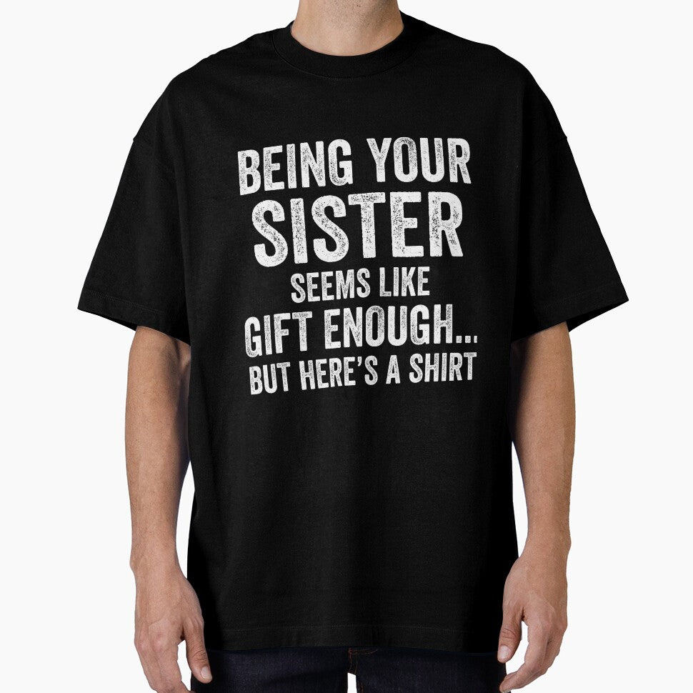 Being Your Sister Seems Like Enough Funny Winter Quote by cosettacir6382