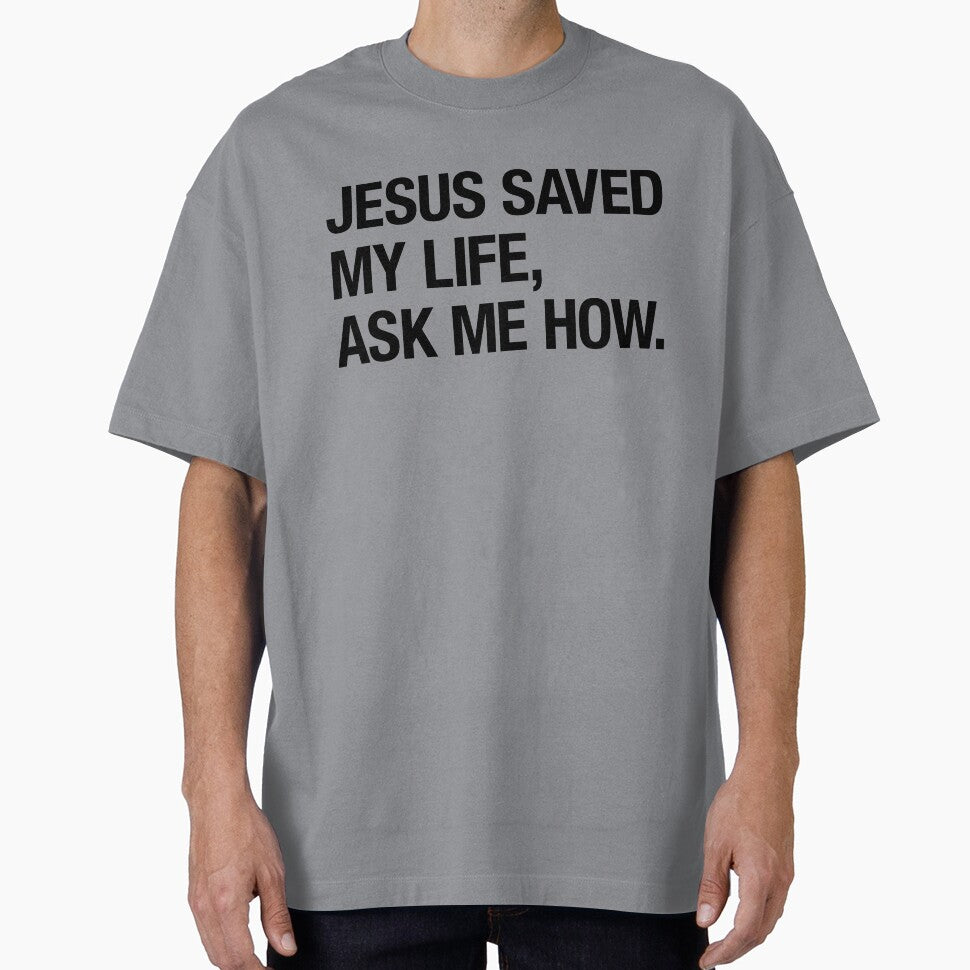 Jesus Saved My Life, Ask Me How. by Waconia Design Co.