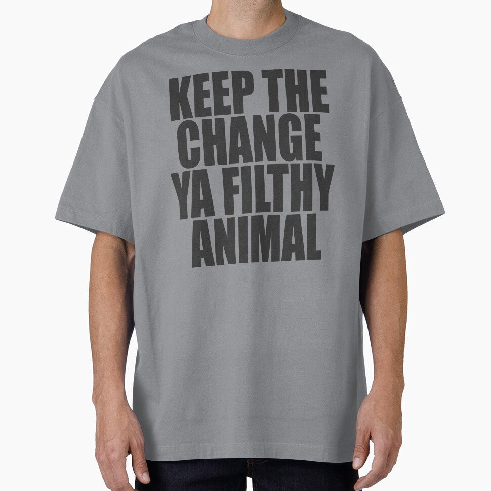 Keep The Change Ya Filthy Animal by Spoof-Tastic