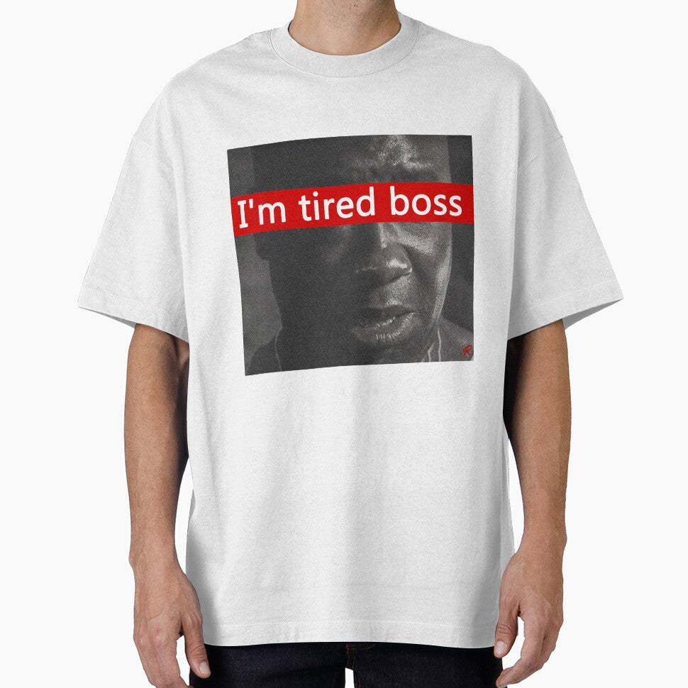 I'm tired boss by RetroShopSerbia