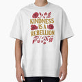 Kindness is a Rebellion by Creative-Curios
