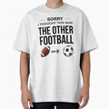 Sorry I Thought This Was The Other Football Funny Soccer — Soccer World Cup 2026 USA Fan Gift by rebel-souly