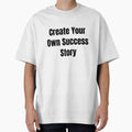 Create Your Own Success Story (Black Text) by QuoteeApparel