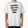 Good Vibes Come From Grateful Minds (Black Text) by QuoteeApparel