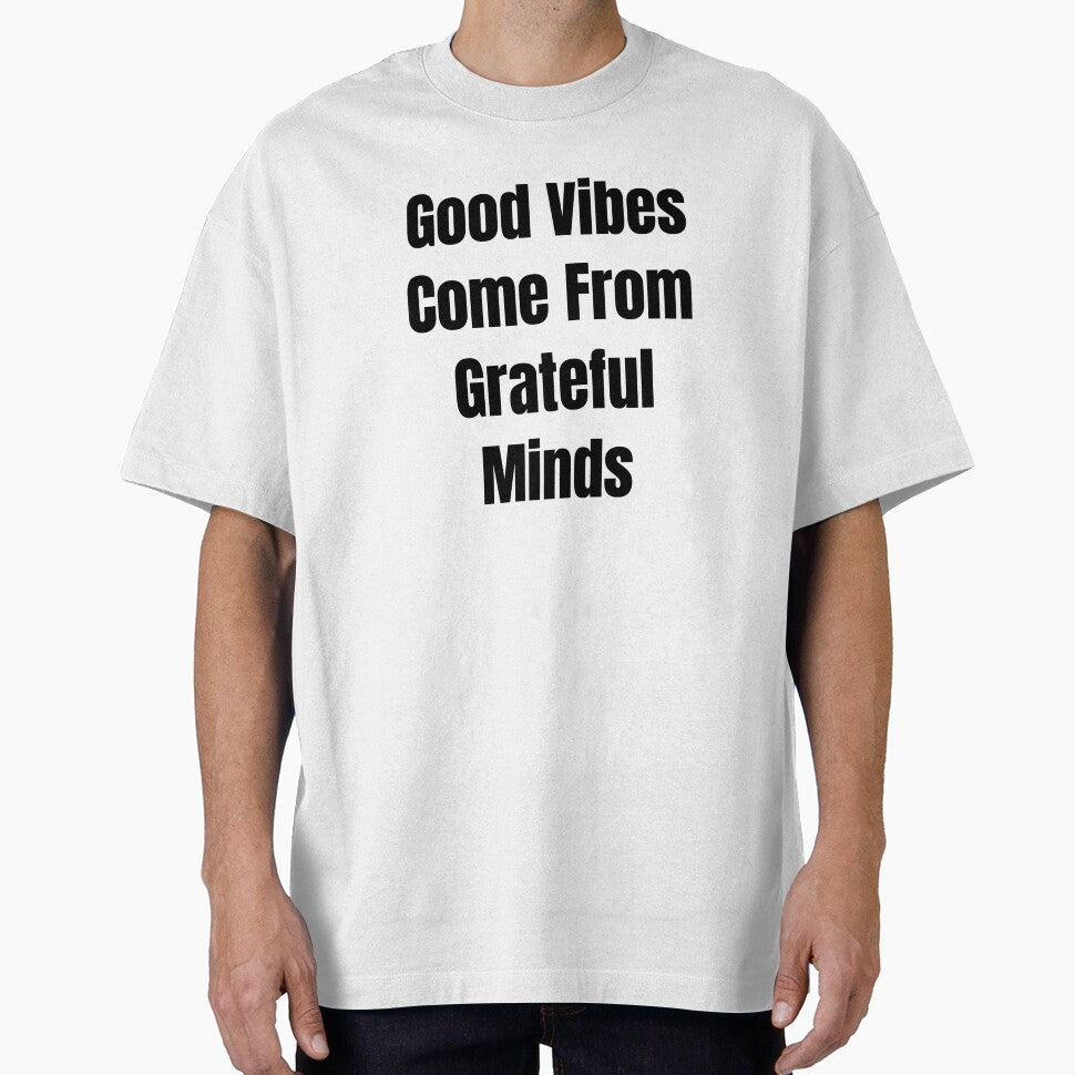 Good Vibes Come From Grateful Minds (Black Text) by QuoteeApparel
