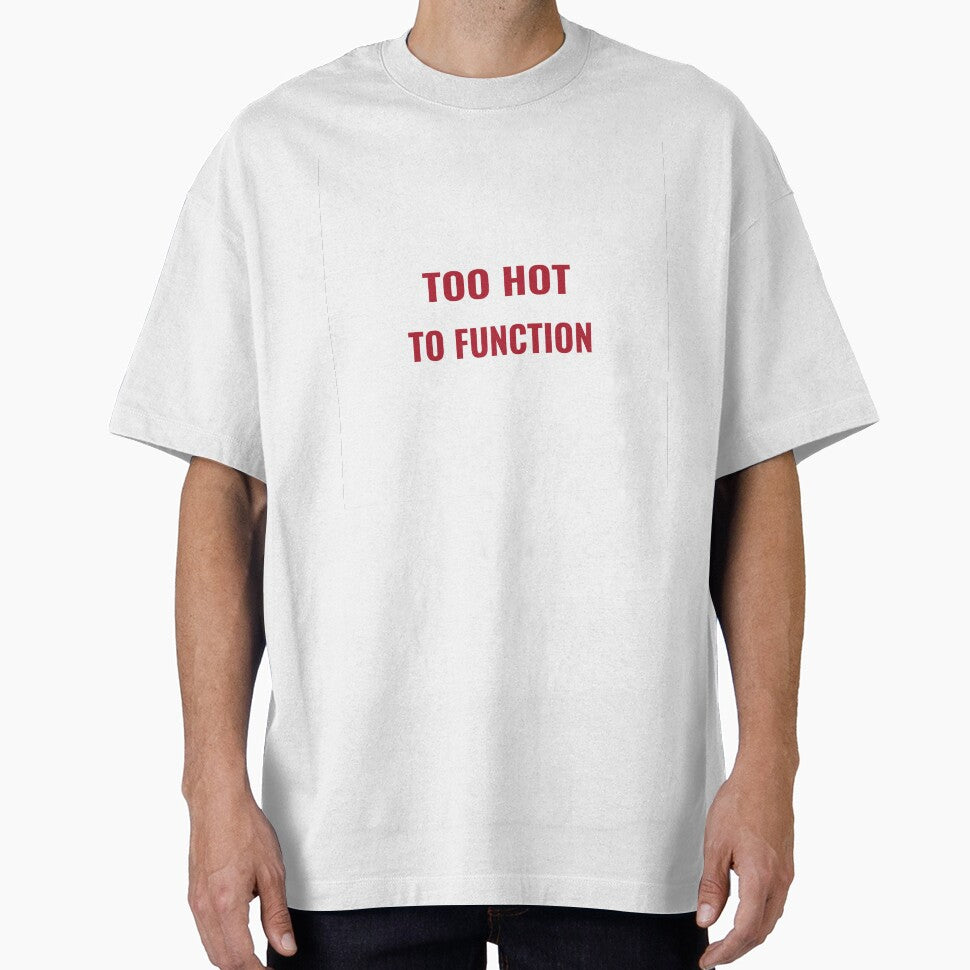TOO HOT TO FUNCTION T-Shirt – Funny Summer Heat Tee | Uncle Jichuan by Uncle-Jichuan