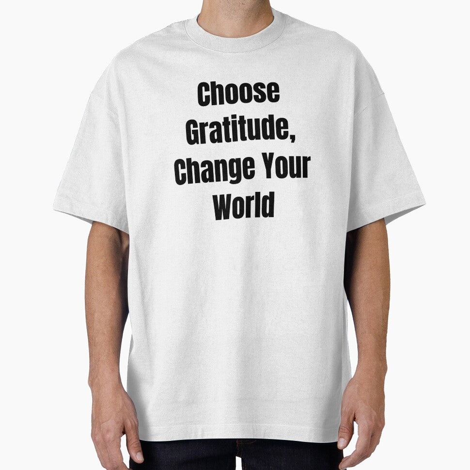Choose Gratitude, Change Your World (Black Text) by QuoteeApparel