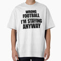 Wrong Football I'm Staying Anyway Funny Soccer — Soccer World Cup 2026 USA Fan Humor Gift by rebel-souly