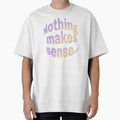 Nothing Makes Sense (Part 1) - Matching Couple T-Shirt Y2K Holographic Typography by BileyStudios