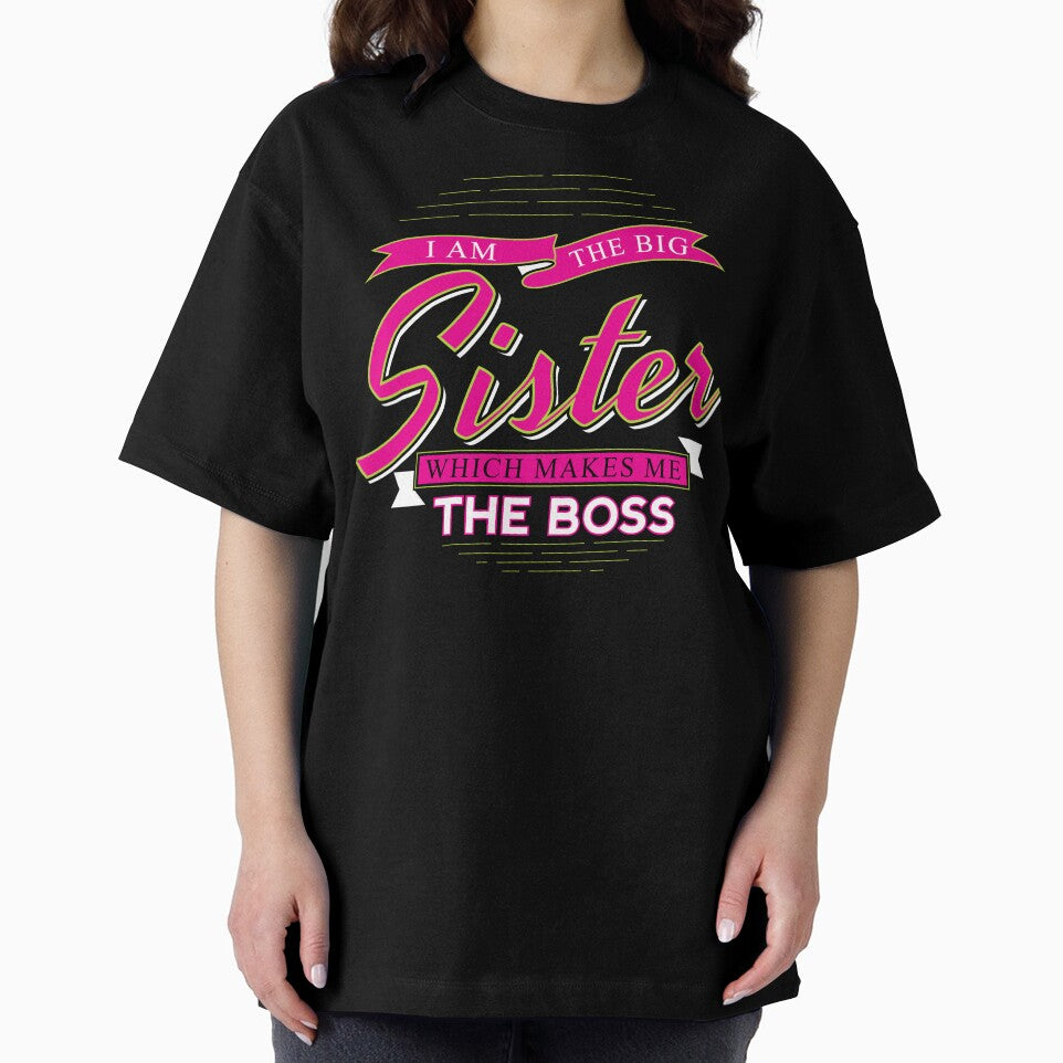 Big Sister – “I Am The Big Sister Which Makes Me The Boss” Funny Gift T-Shirt by AmineDigitalPro