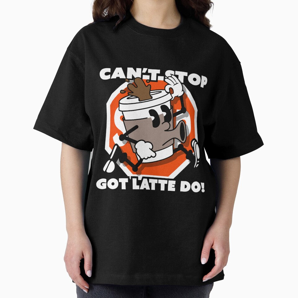 Can't Stop, Got Latte Do! by Yah's way not mine