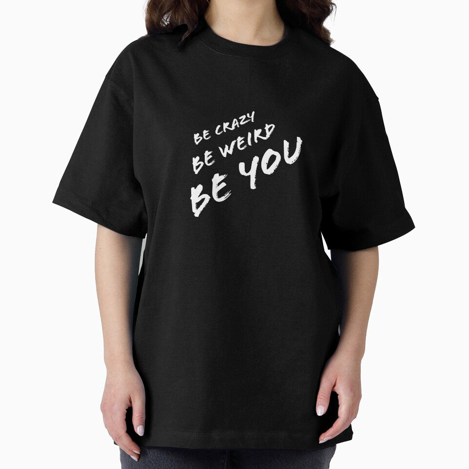 Be Crazy, Be Weird, Be YOU by Humor Nation