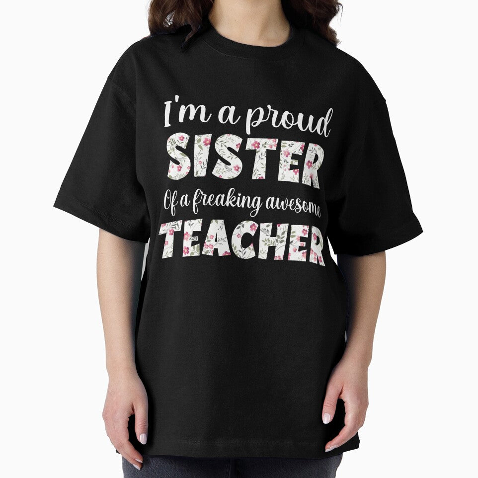Sister Lovers : I'm A Proud Sister Of A Freaking Awesome Teacher, Teacher Sister by AMINE  ★★★★★