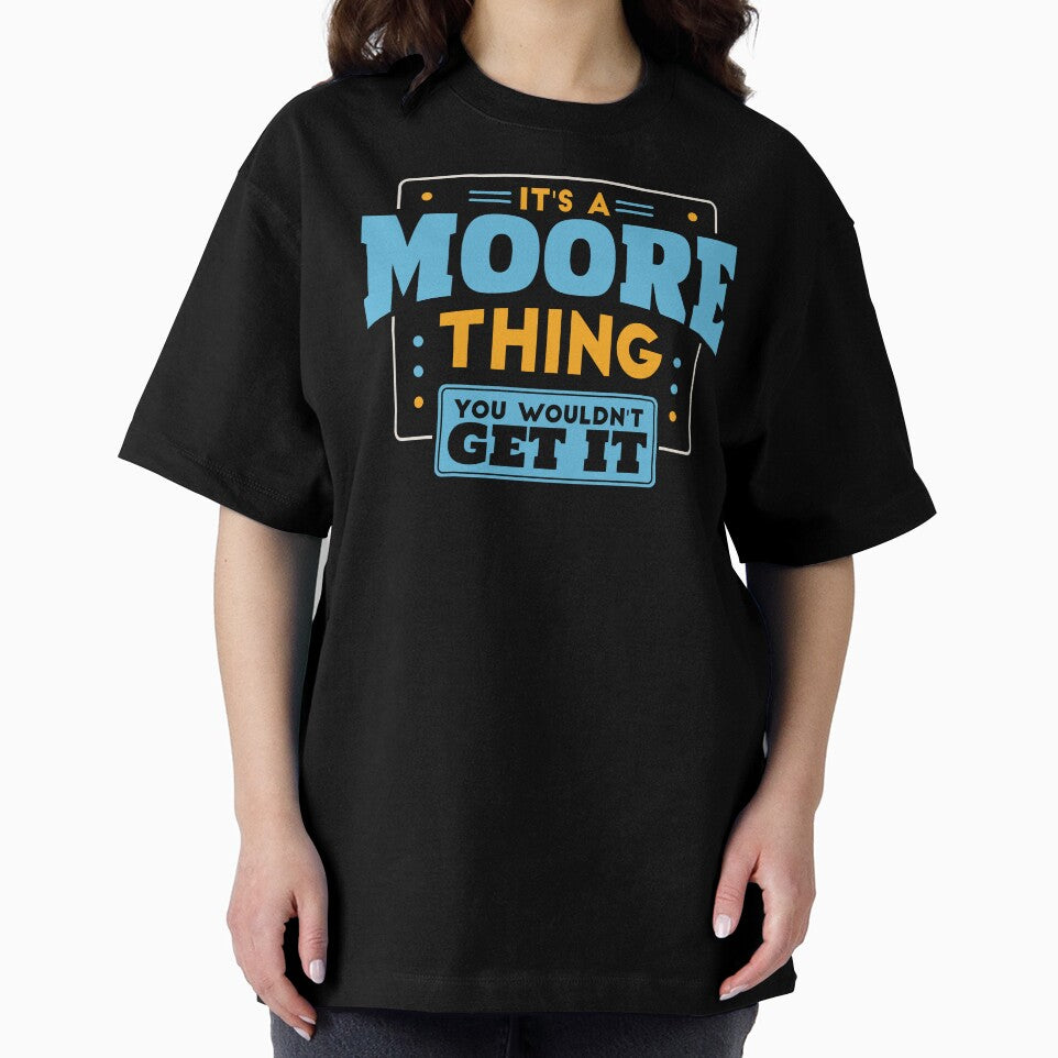 It's a Moore Thing, You Wouldn't Get It by TwoTenDesign