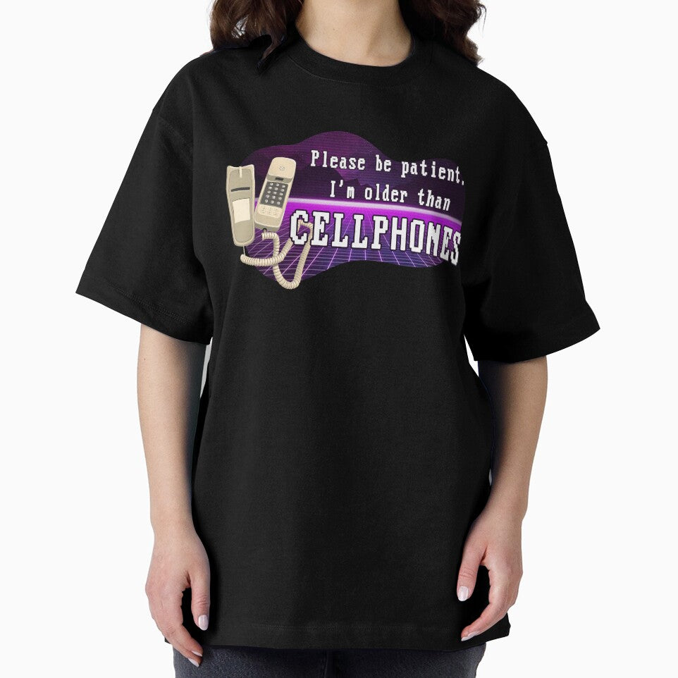 Please be patient, I'm older than CELLPHONES by nimaru