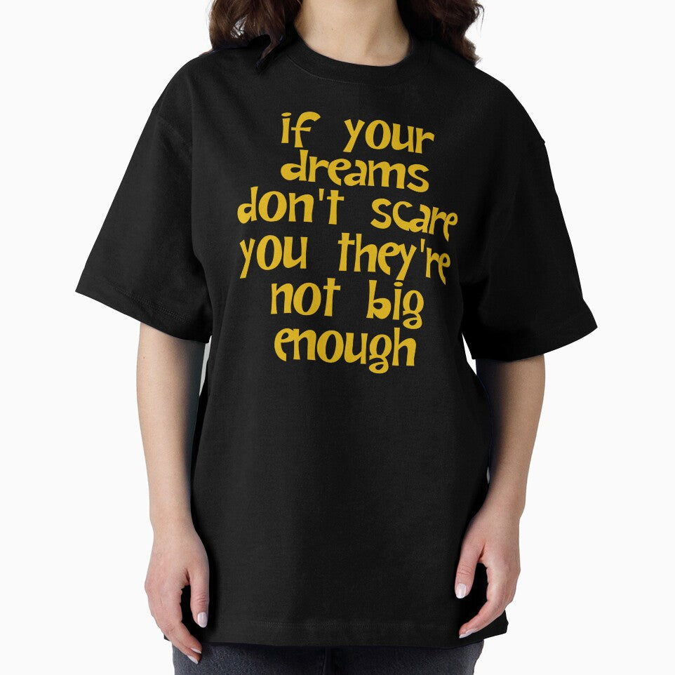 If Your Dreams Don't Scare You They're Not Big Enough - Dreamer by JourneyCreative