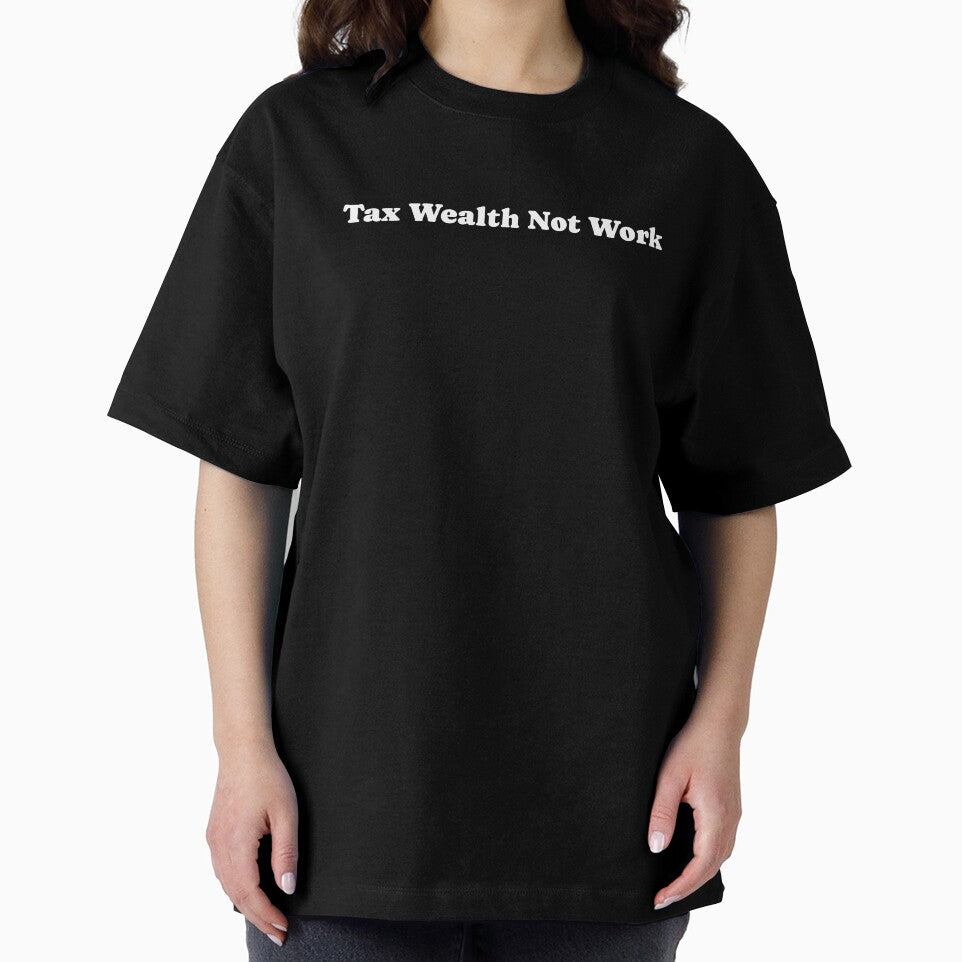 Tax Wealth Not Work - White by cjpdee