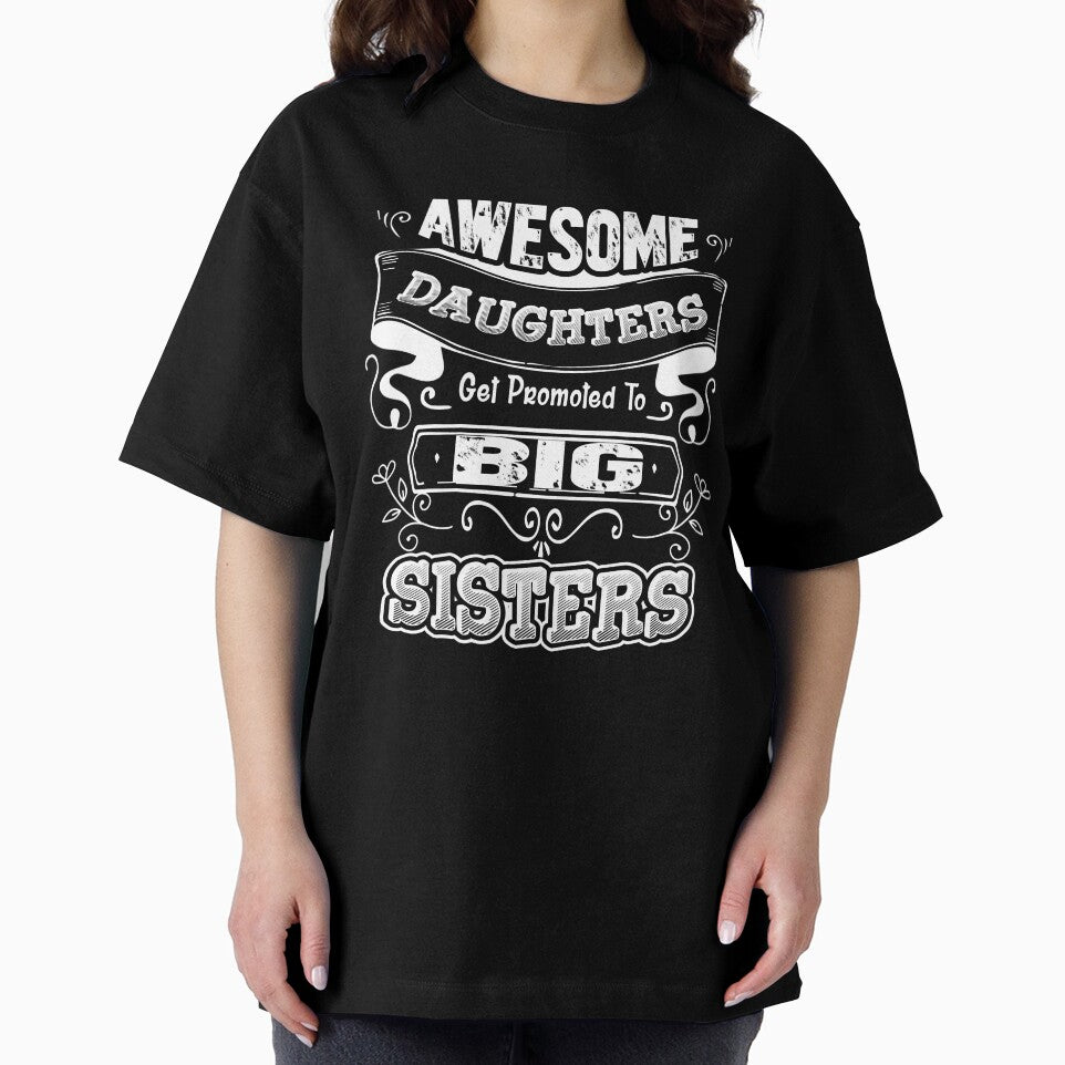 Awesome Daughters Get Promoted To Big Sisters Shirt by UnknownArtistt