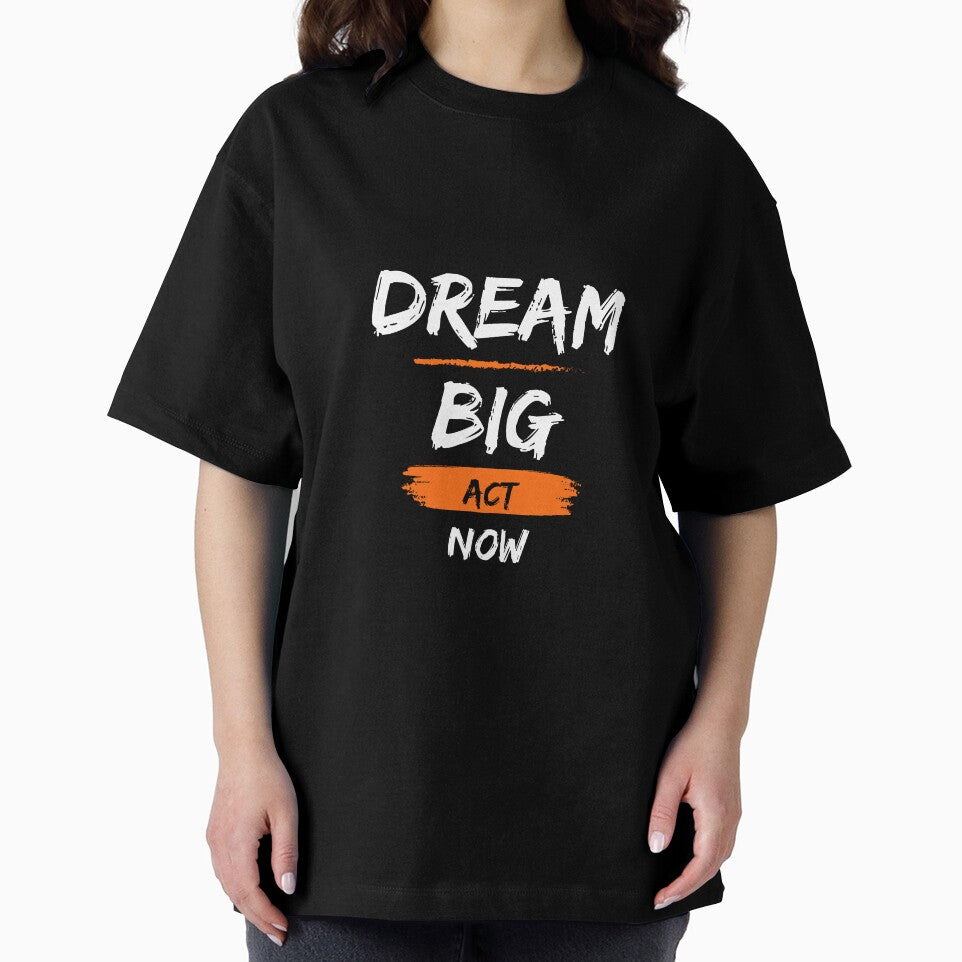 Dream Big Act Now by Funwaytrend