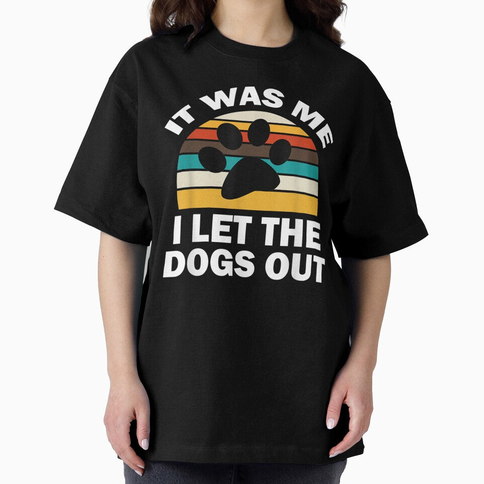 It Was Me I Let The Dogs Out Funny Puppy Lover by AdonisShop