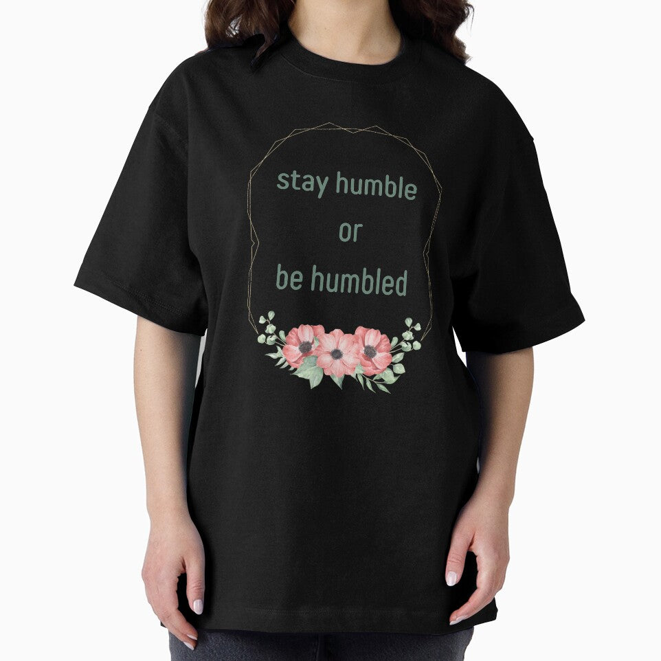 Stay Humble Or Be Humbled. Humbling Flowers Reminder by Rebel-Design
