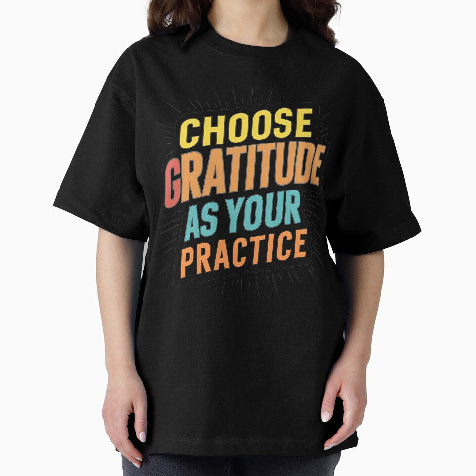 Choose gratitude as your daily practice T-Shirt by iwcus
