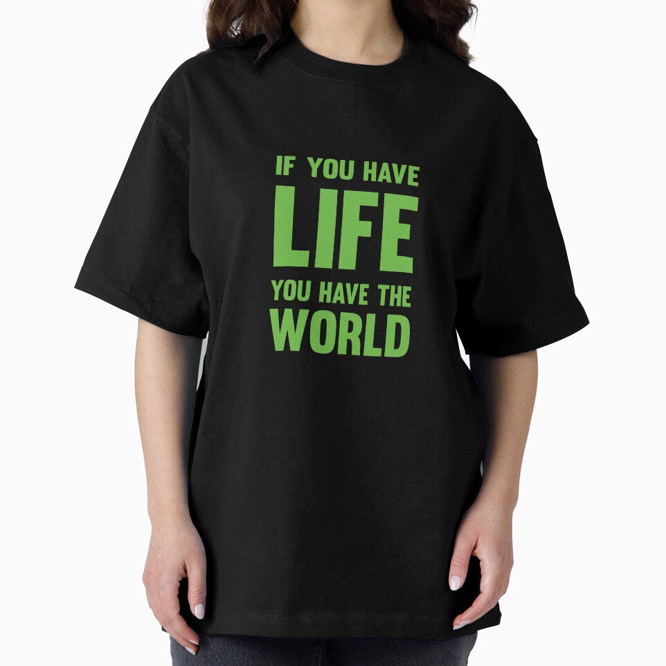If you have life, you have the world by vinodsatin