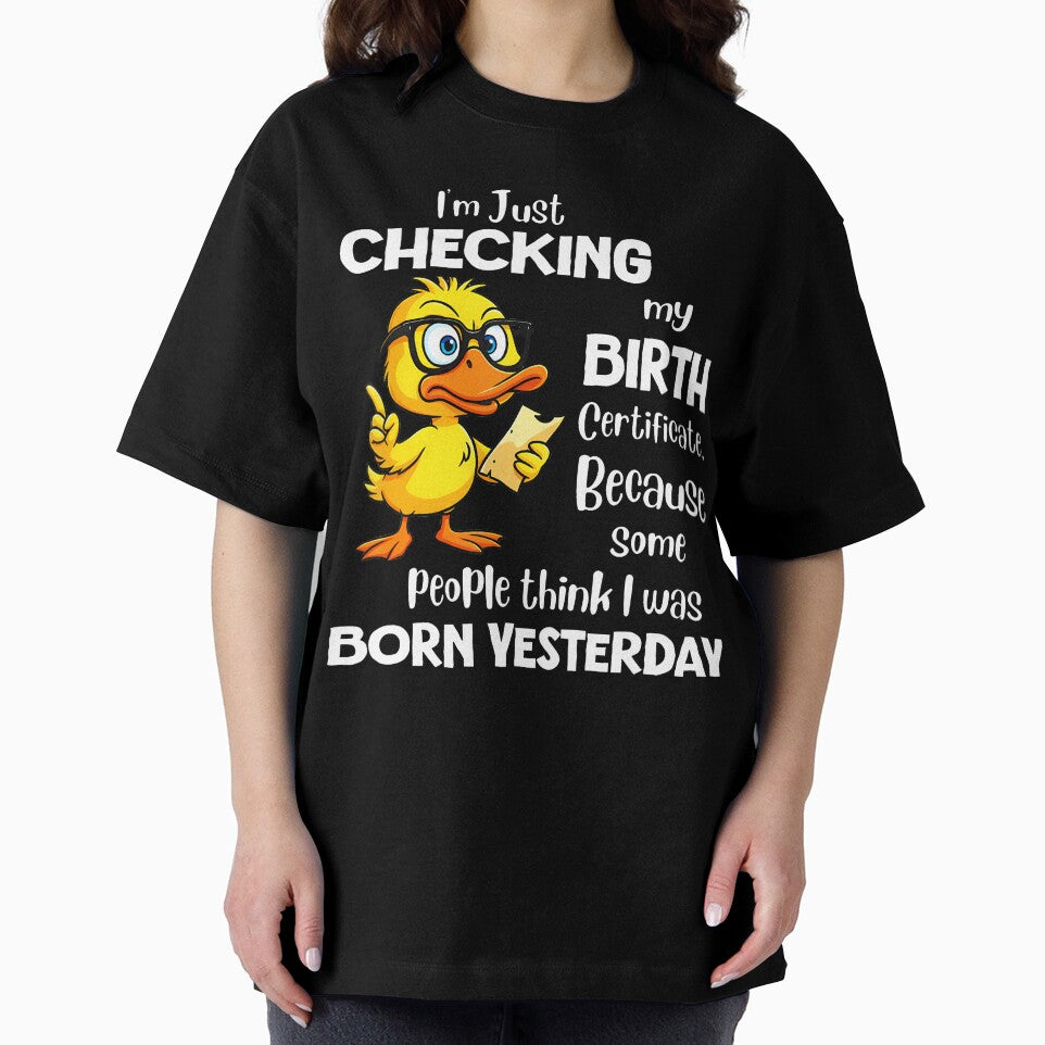 Checking Birth Certificate Born Yesterday Funny Quote by JenniferJanice