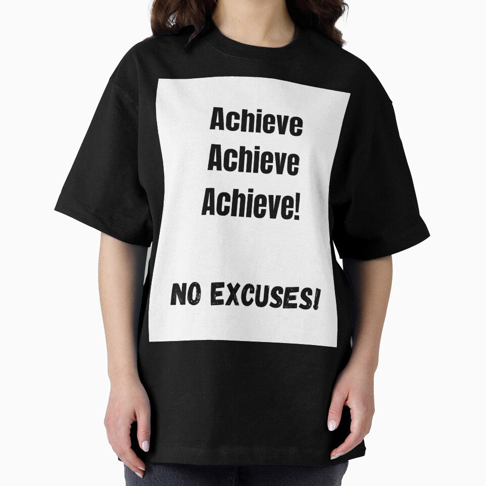 Achieve, Achieve, Achieve! No Excuses! by ShaunSandhu